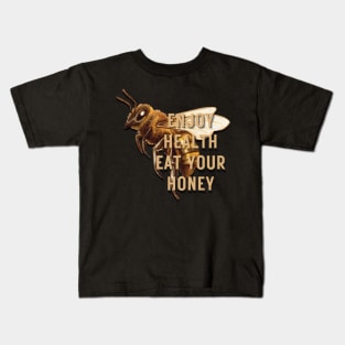 Enjoy health eat your honey Kids T-Shirt